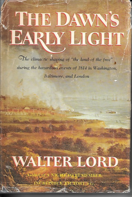 The Dawn's Early Light The Climactic Shaping of the Land of the Free During the Hazardous Events of 1814 in Washington, Baltimore, and London