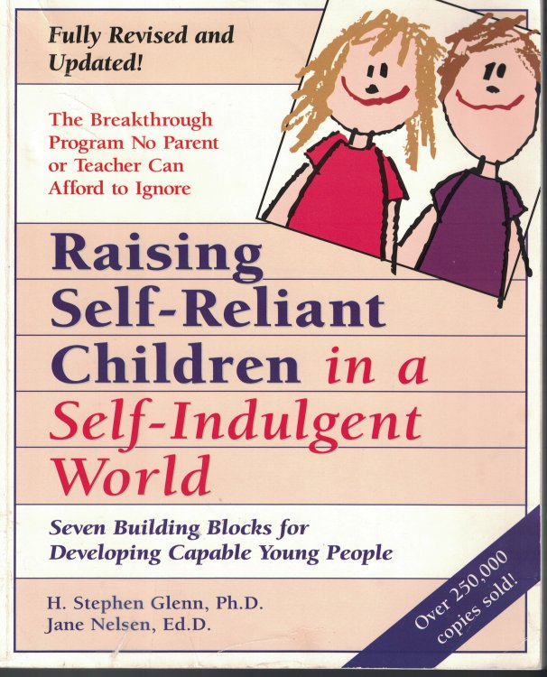 Raising Self Reliant Children In A Self Indulgent World Seven Building Blocks for Developing Capable Young People