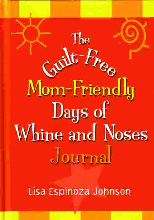 Days Of Whine And Noses Guilt Free Mom Friendly