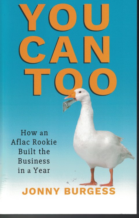 You Can Too; How an Aflac Rookie Built the Business in a Year