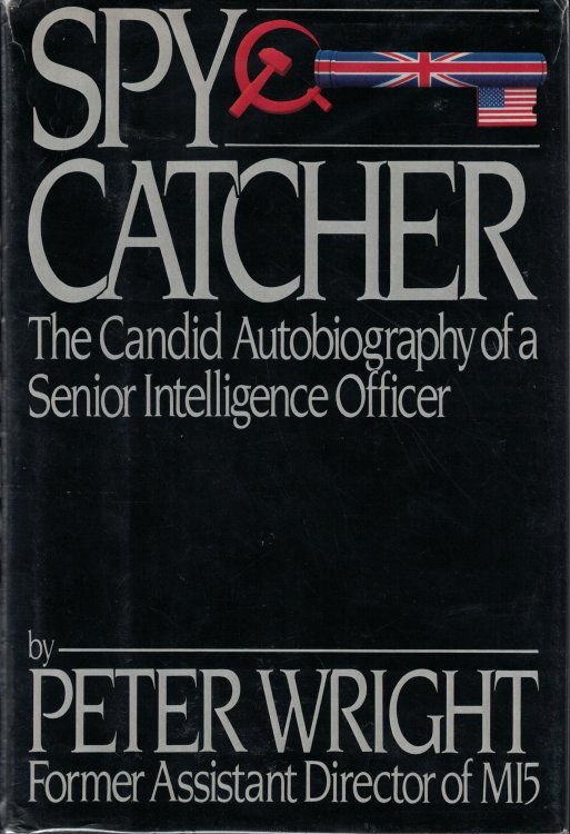 Spy Catcher The Candid Autobiograpy of a Senior Intelligence Officer