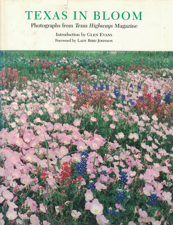 Texas in Bloom - Photographs from Texas Highways Magazine #7 the Lousie Lindsey Merrick Texas Environment Series