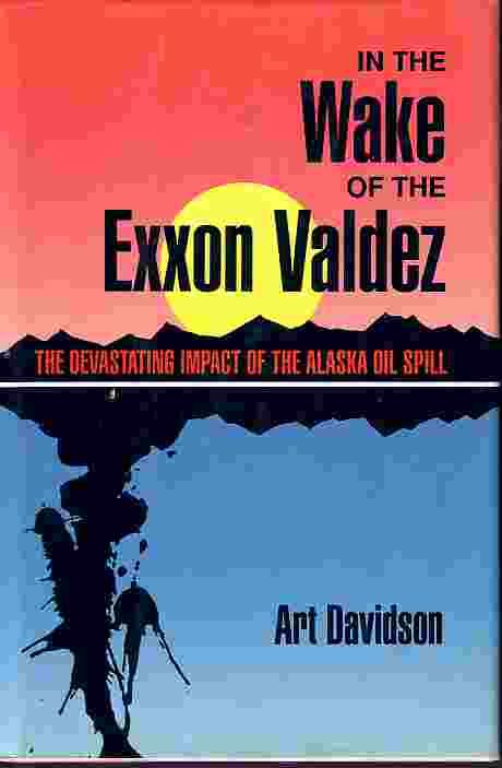 In The Wake Of The Exxon Valdez The Devastating Impact of the Alaska Oil Spill