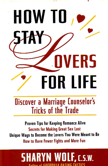 How To Stay Lovers For Life Discover a Marriage Counselor's Tricks of the Trade