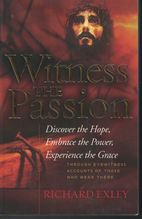 Witness The Passion Discover the Hope, Embrace the Power, Experience the Grace