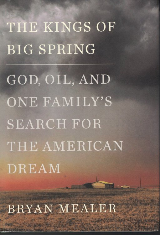 Kings Of Big Spring God, Oil, and One Family's Search for the American Dream
