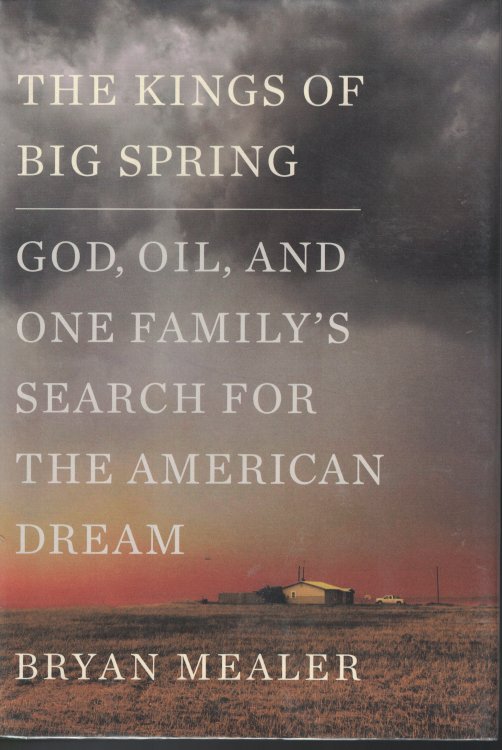 Kings Of Big Spring God, Oil and One Family's Search for the American Dream