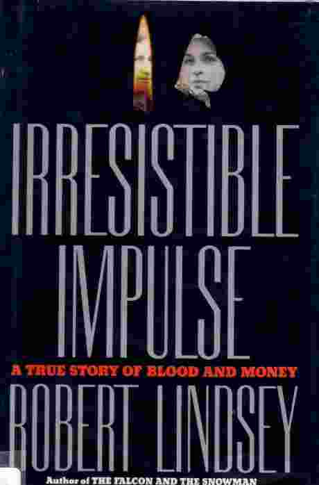 Irresistible Impulse; True Story of Blood and Money