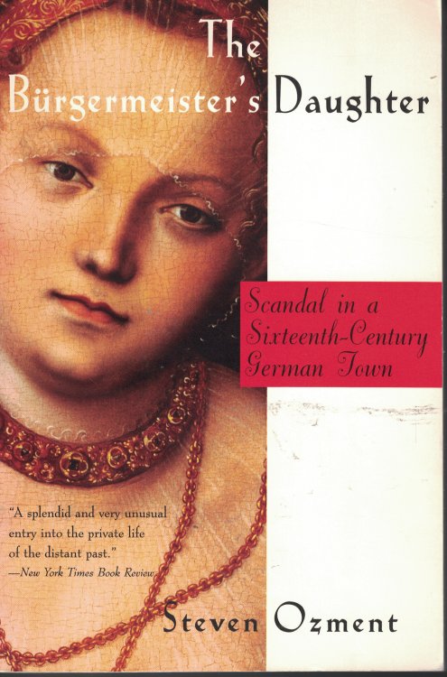Burgermeister's Daughter Scandal in a Sixteenth Century German Town