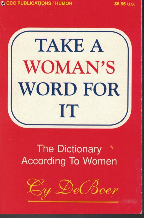 Take A Woman's Word For It The Dictionary According to Women