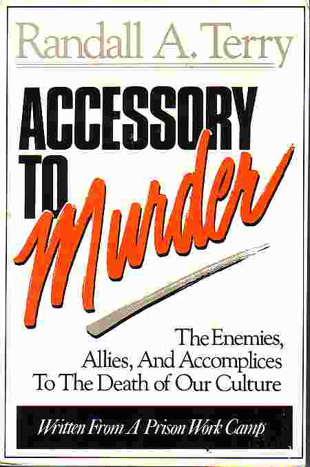 Accessory To Murder Enemies, Allies and Accomplices to the Death of Our Culture