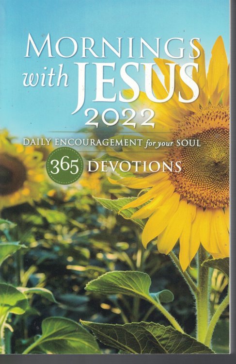 Mornings with Jesus 2022 Daily Encouragement for Your Soul - 365 Devotions