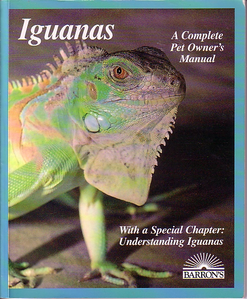 Iguanas Evertyhing about Selection, Care, Nutrition, Diseased, Breeding and Behavior