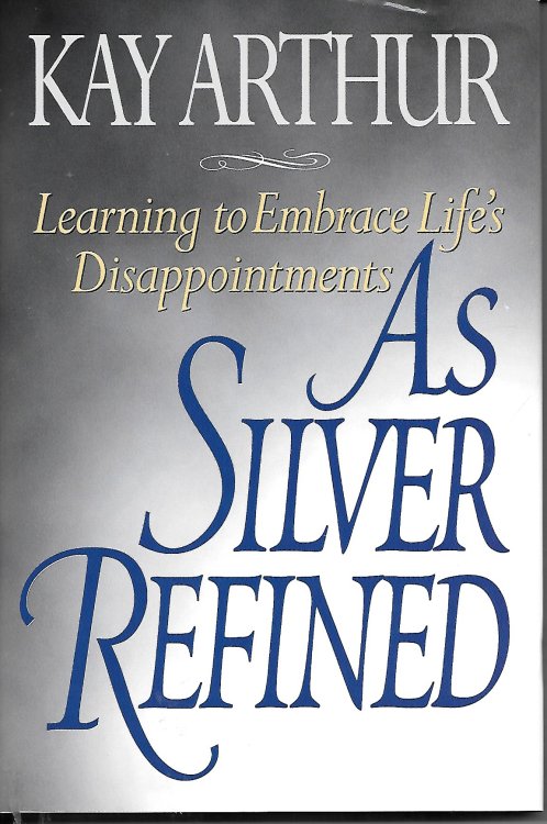 As Silver Refined Learning to Embrace Life's Disappointments