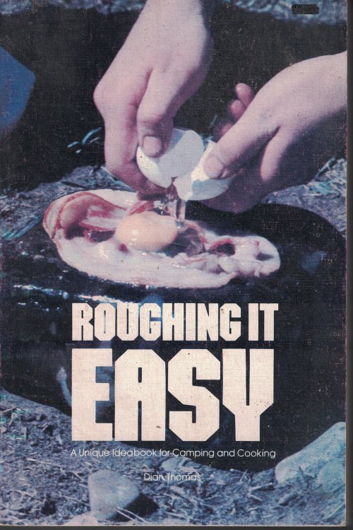 Roughing It Easy Unique Ideabook for Camping and Cooking