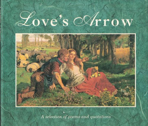 Love's Arrow A Selection of Poems and Quotations