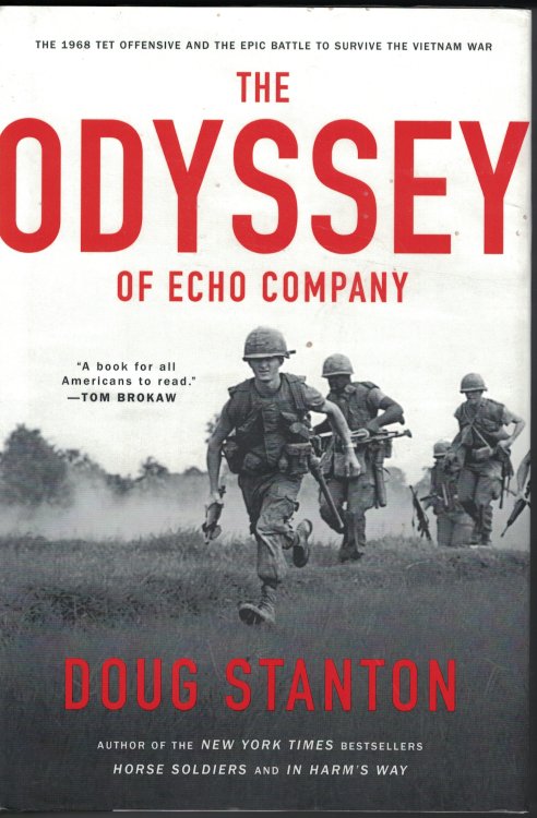 Odyssey Of Echo Company 1968 TET Offensive and the Epic Battle to Survive the Vietnam War