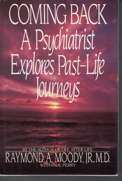 Coming Back A Psychiatrist Explores Past Life Journeys