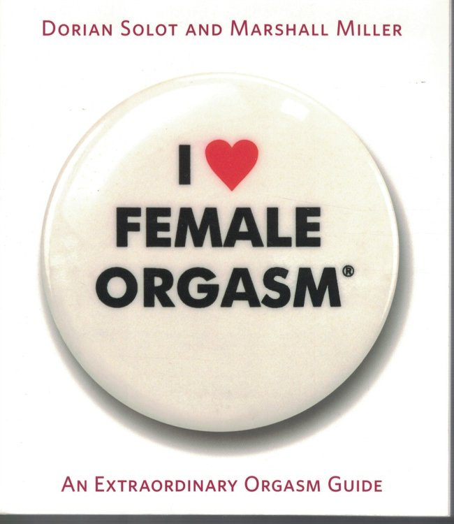 I Love Female Orgasm An Extraordinary Orgasm Guide