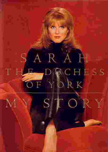 Sarah, The Duchess Of York My Story