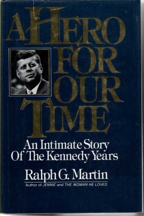 A Hero for Our Time; An Intimate Story of the Kennedy Years