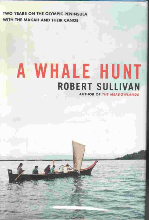 Whale Hunt Two Years on the Olympic Peninsula with the Makah and Their Canoe