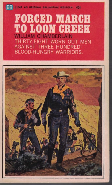 Forced March to Loon Creek; Thirty Eight Worn out Men Against Three Hundred Blood Hungry Warriors