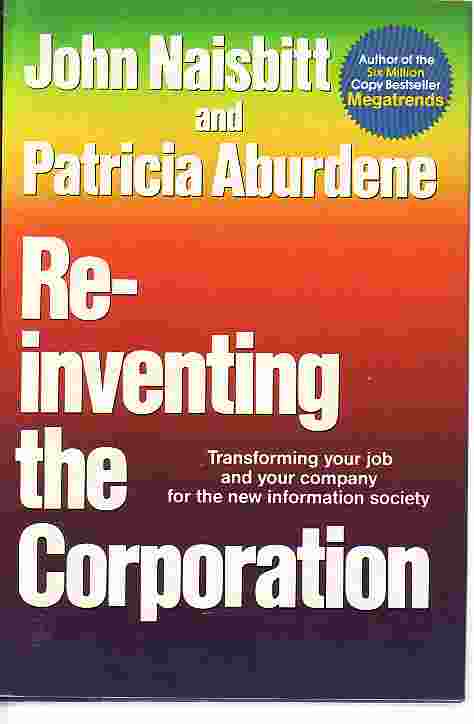 Reinventing The Corporation; Transforming Your Job and Your Company