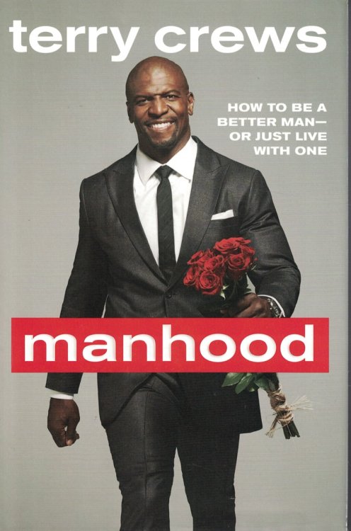 Manhood How to be a Better Man or Just Live with One