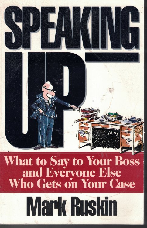 Speaking Up What to Say to Your Boss and Everyone Else Who Gets on Your Case