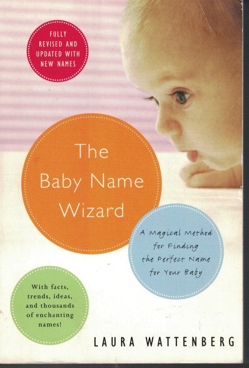 Baby Name Wizard A Magical Method for Finding the Perfect Name for Your Baby