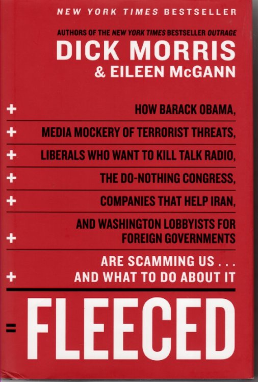 Fleeced How Barack Obama, Media Mockery of Terrorist Threats, Liberals Who Want to Kill Talk Radio, the Do-Nothing Congress, Companies That Help Iran, and Washington Lobbyists for Foreign Governments Are Scamming Us . and What to Do about It