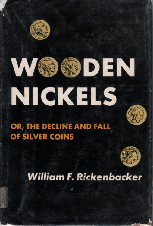 Wooden Nickles Or, the Decline and Fall of Silver