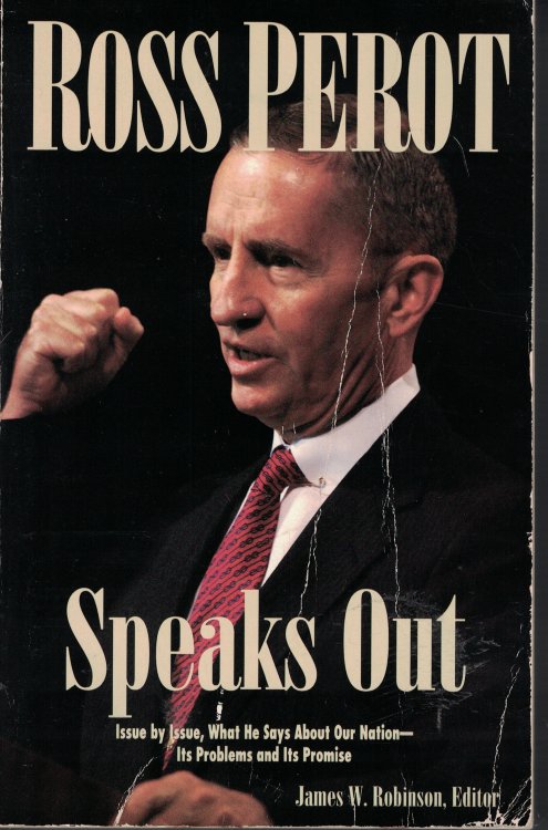 Ross Perot Speaks Out Issue by Issue, What He Says about Our Nation its Problems and its Promise