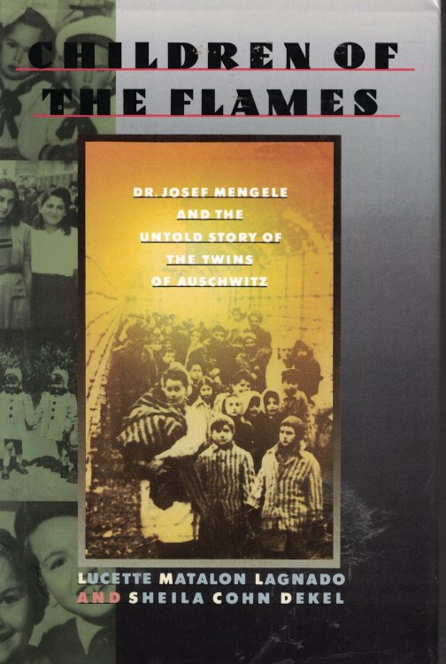Children Of The Flames Dr. Josef Mengele and the Untold Story of the Twins of Auschwitz