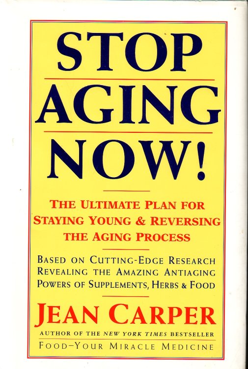 Stop Aging Now! ; The Ultimate Plan for Staying Young & Reversing the Aging Process