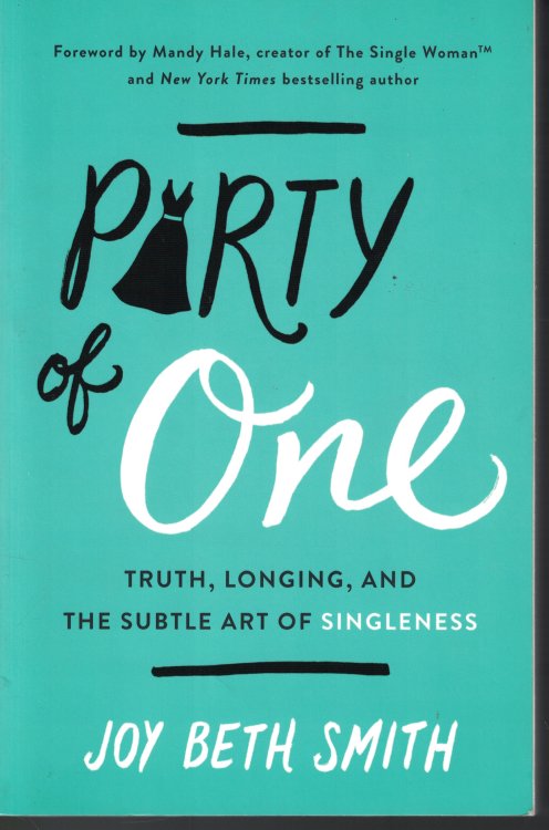 Party Of One Truth, Longing, and the Subtle Art of Singleness