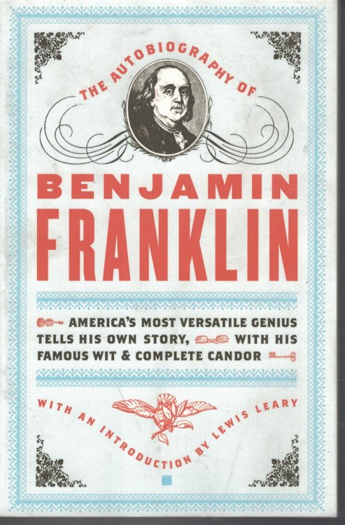 Autobiography of Benjamin Franklin America's Most Versatile Genius Tells His Own Story, with Famous Wit and Complete Candor