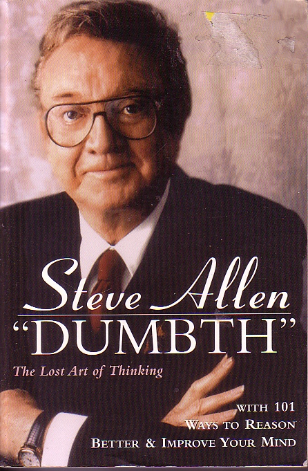 Dumbth Lost Art of Thinking with 101 Ways to Reason Better and Improve Your Mind