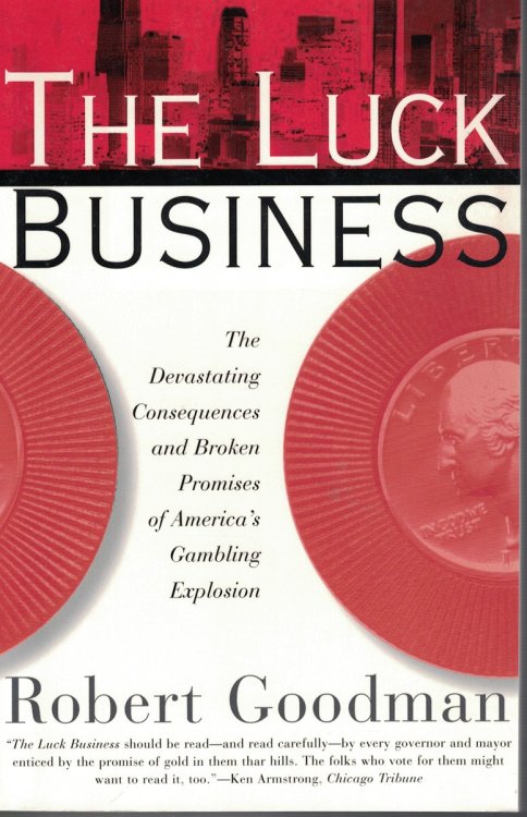 Luck Business Devastating Consequences and Broken Promises of America's Gambling Explosion