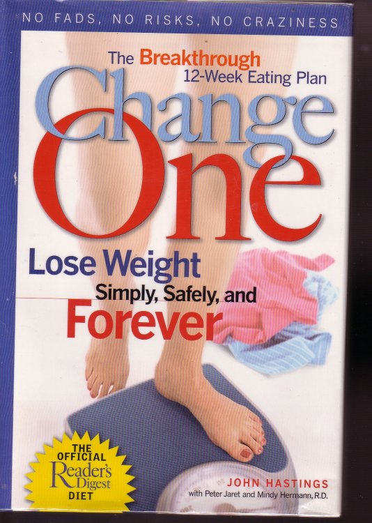 Change One The Breakthrough 12-Week Eating Plan: Lose Weight Simply, Safely & Forever