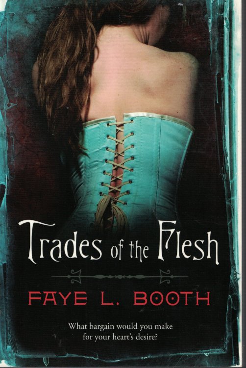 Trades Of The Flesh What Bargain Would You Make for Your Heart's Desire