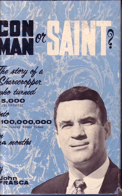 Con Man Or Saint Story of a Sharecropper Who Turned $5000 (Borrowed) Into $100,000,00