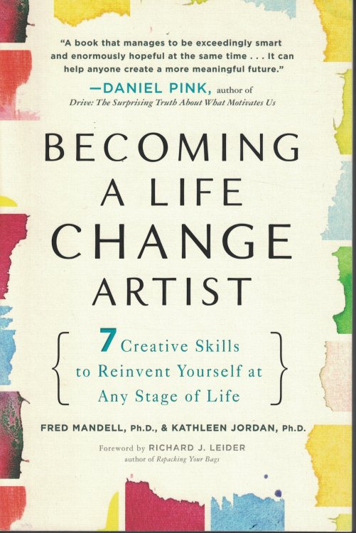 Becoming A Life Change Artist 7 Creative Skills to Reinvent Yourself At Any Stage of Life