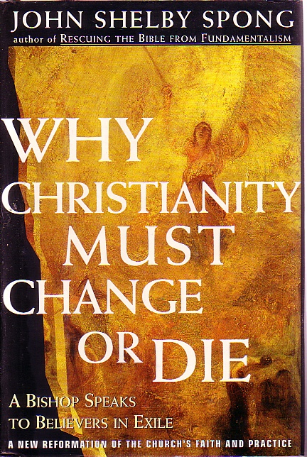 Why Christianity Must Change Or Die A Bishop Speaks to Believers in Exile
