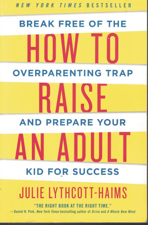 How To Raise An Adult Break Free Overparenting Trap and Prepare Your Kid for Success