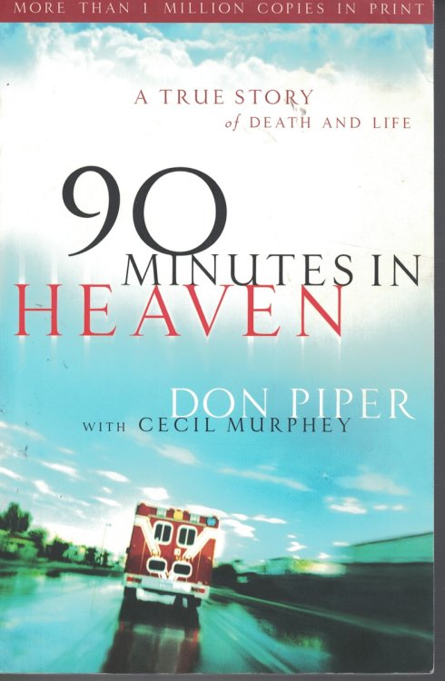 90 Minutes in Heaven A True Story of Death and Life