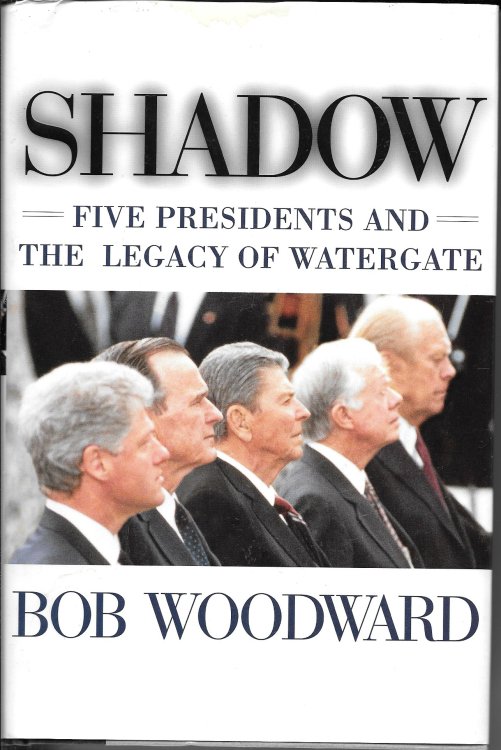 Shadow Five Presidents and the Legacy of Watergate