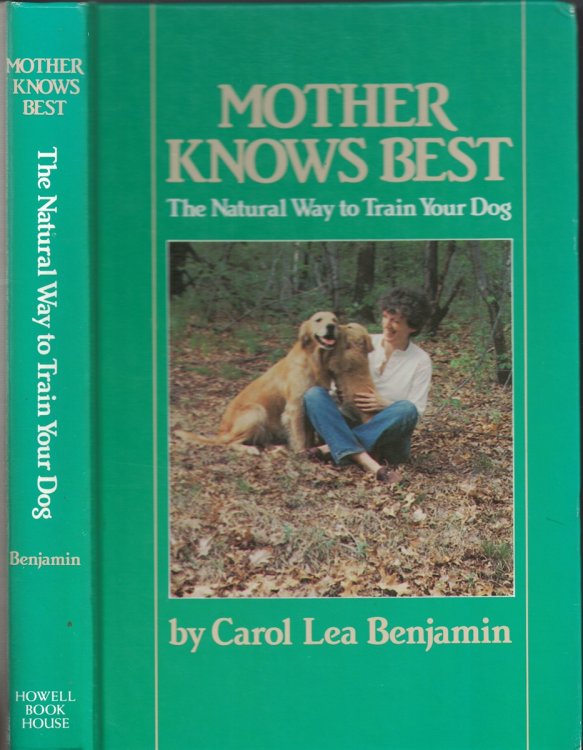 Mother Knows Best - the Natural Way to Train Your Dog
