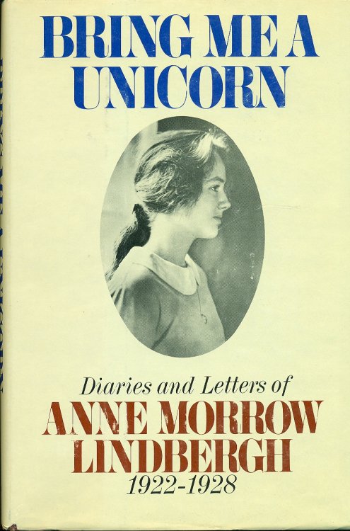 Bring Me A Unicorn Diaries and Letters of Anne Morrow Lindbergh, 1922-1928